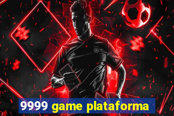 9999 game plataforma